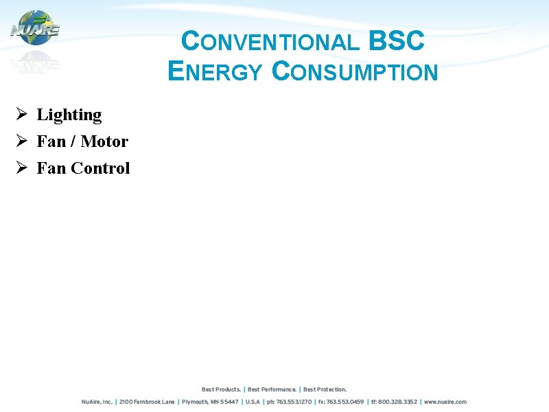 CONVENTIONAL BSC ENERGY CONSUMPTION Ø Lighting Ø Fan / Motor Ø Fan Control 