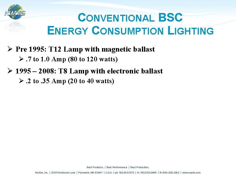CONVENTIONAL BSC ENERGY CONSUMPTION LIGHTING Ø Pre 1995: T 12 Lamp with magnetic ballast