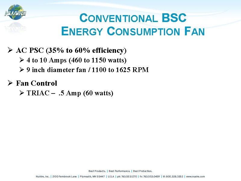 CONVENTIONAL BSC ENERGY CONSUMPTION FAN Ø AC PSC (35% to 60% efficiency) Ø 4