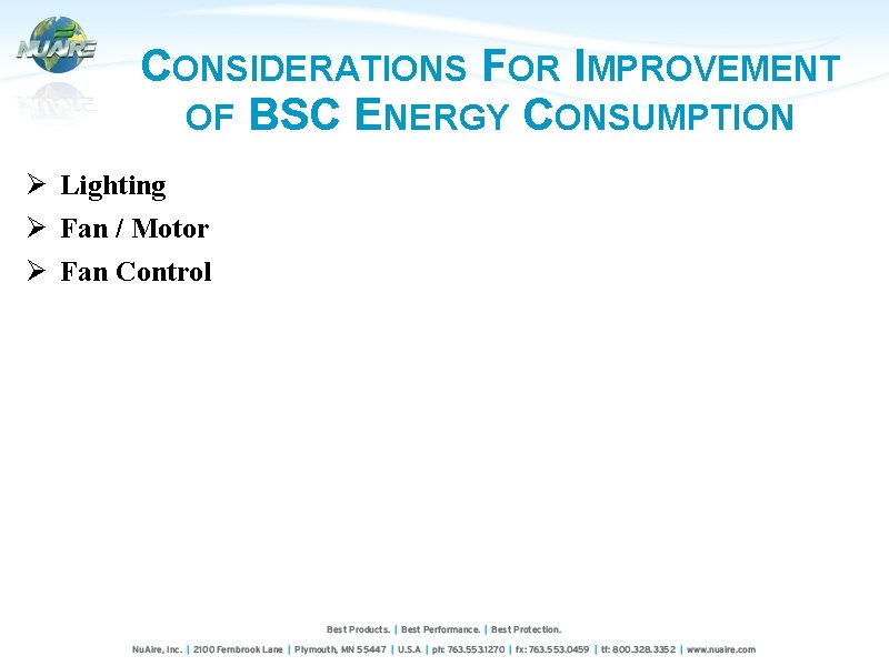 CONSIDERATIONS FOR IMPROVEMENT OF BSC ENERGY CONSUMPTION Ø Lighting Ø Fan / Motor Ø
