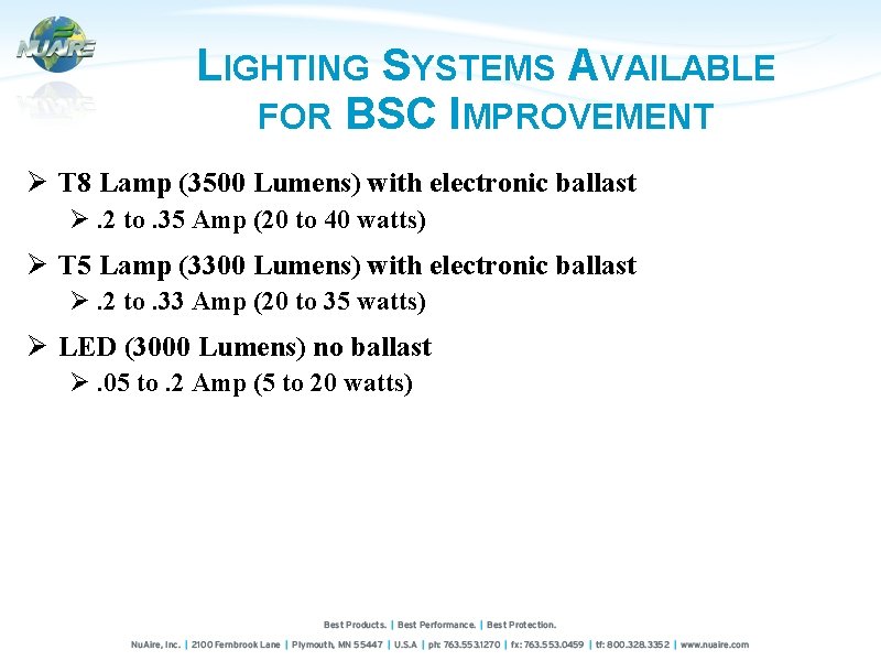 LIGHTING SYSTEMS AVAILABLE FOR BSC IMPROVEMENT Ø T 8 Lamp (3500 Lumens) with electronic