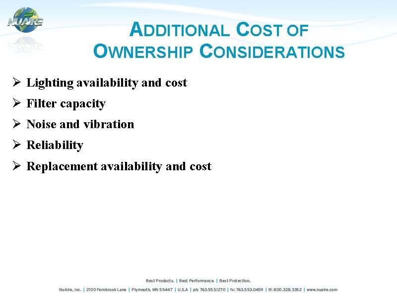 ADDITIONAL COST OF OWNERSHIP CONSIDERATIONS Ø Lighting availability and cost Ø Filter capacity Ø