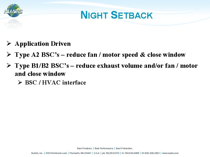 NIGHT SETBACK Ø Application Driven Ø Type A 2 BSC’s – reduce fan /