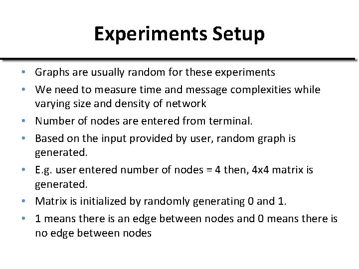 Experiments Setup • Graphs are usually random for these experiments • We need to