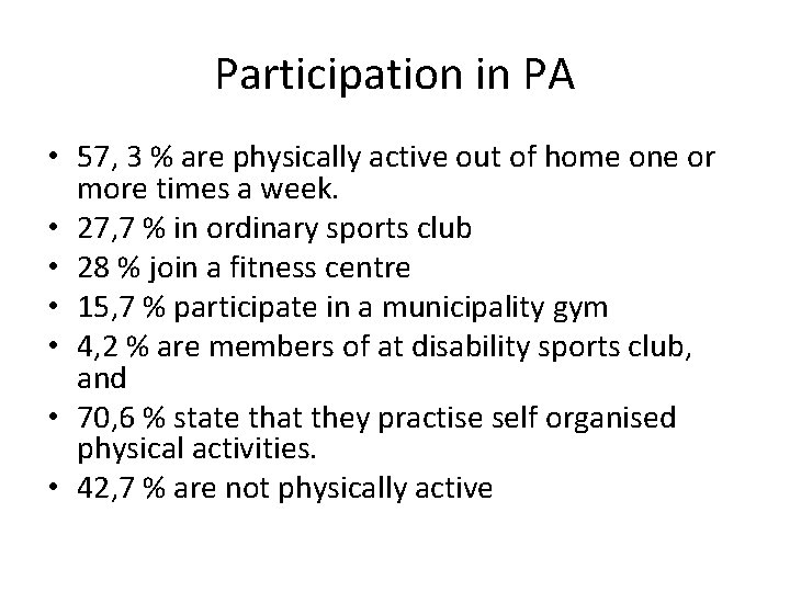 Participation in PA • 57, 3 % are physically active out of home one