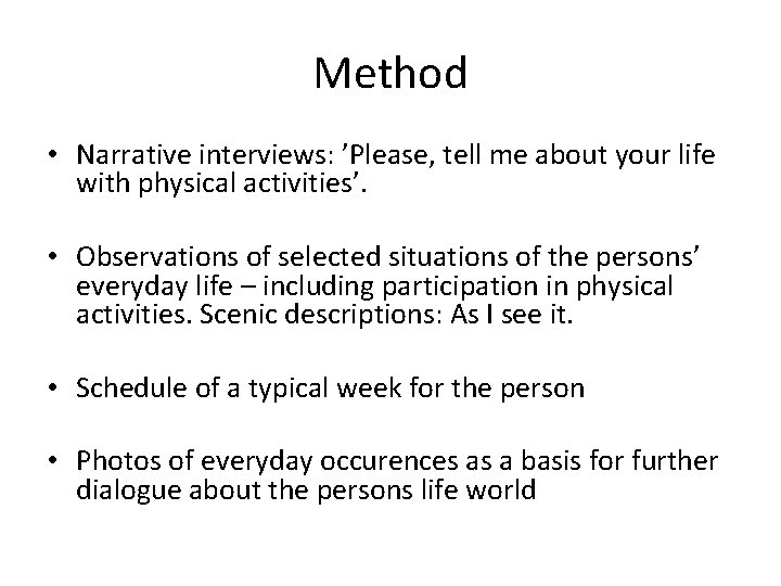Method • Narrative interviews: ’Please, tell me about your life with physical activities’. •