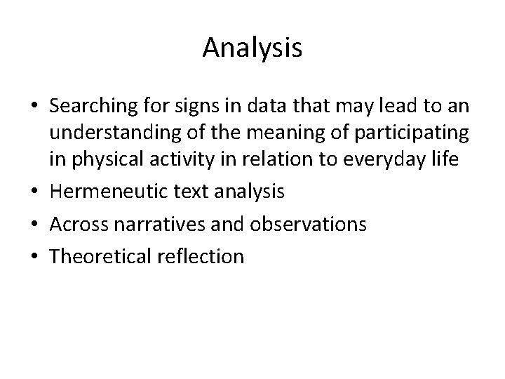 Analysis • Searching for signs in data that may lead to an understanding of