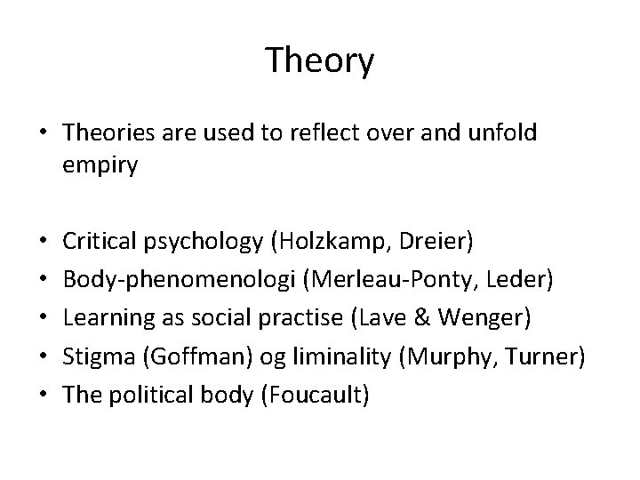 Theory • Theories are used to reflect over and unfold empiry • • •