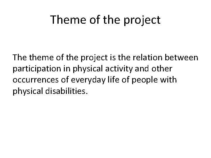 Theme of the project The theme of the project is the relation between participation