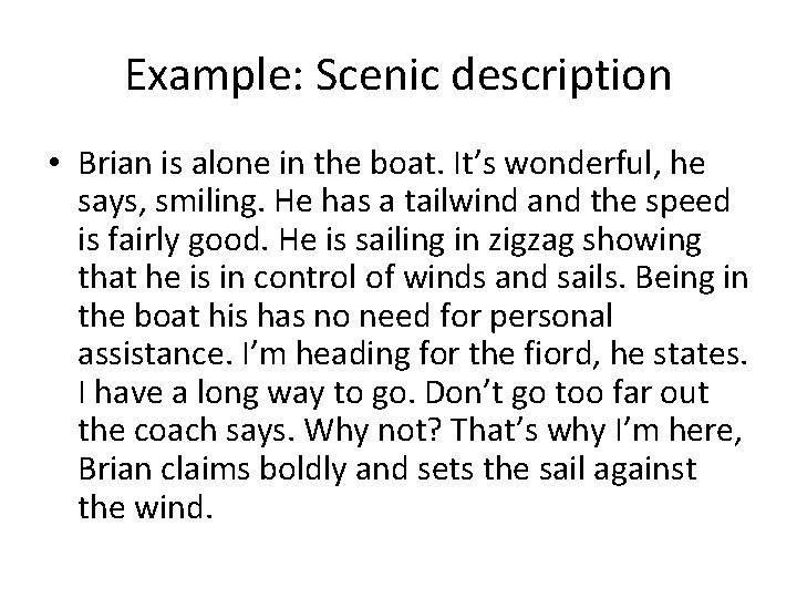 Example: Scenic description • Brian is alone in the boat. It’s wonderful, he says,