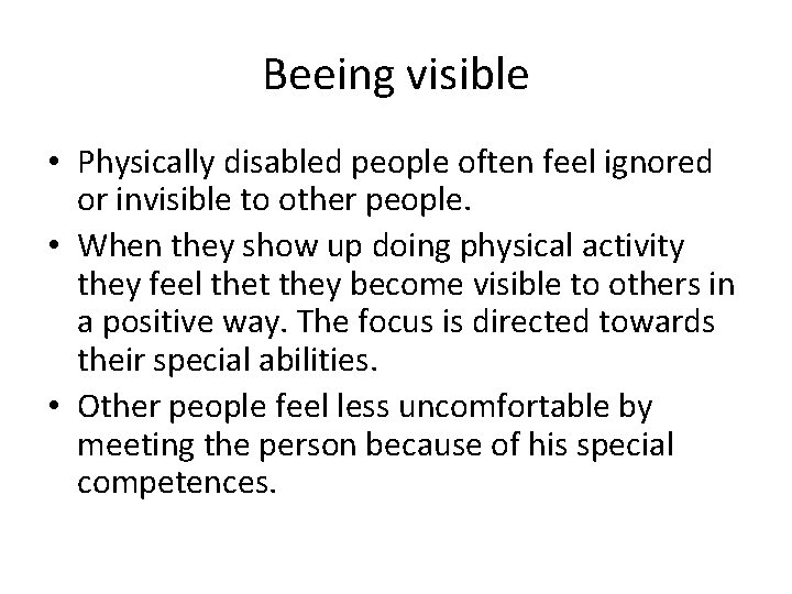 Beeing visible • Physically disabled people often feel ignored or invisible to other people.