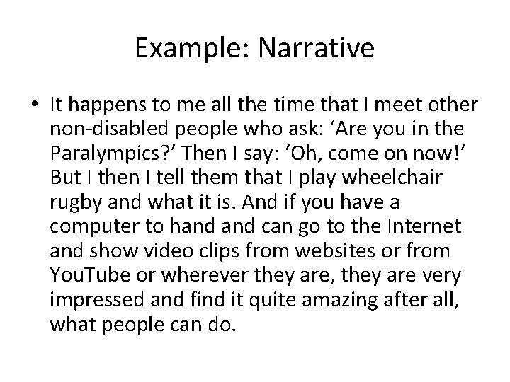 Example: Narrative • It happens to me all the time that I meet other