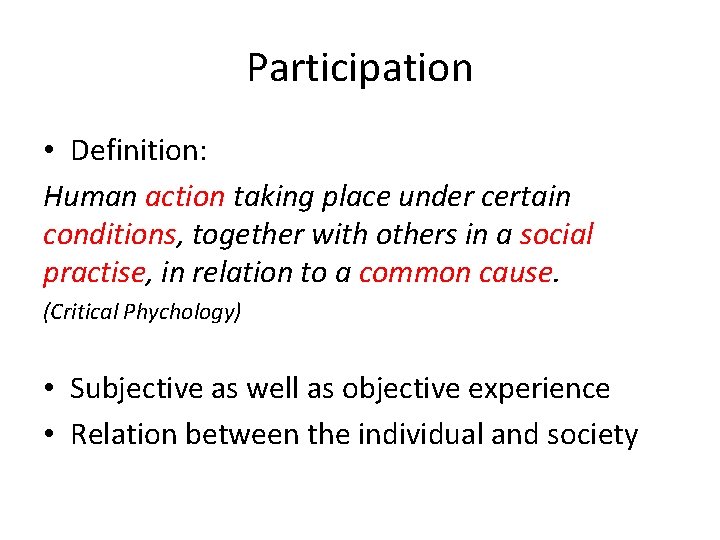 Participation • Definition: Human action taking place under certain conditions, together with others in