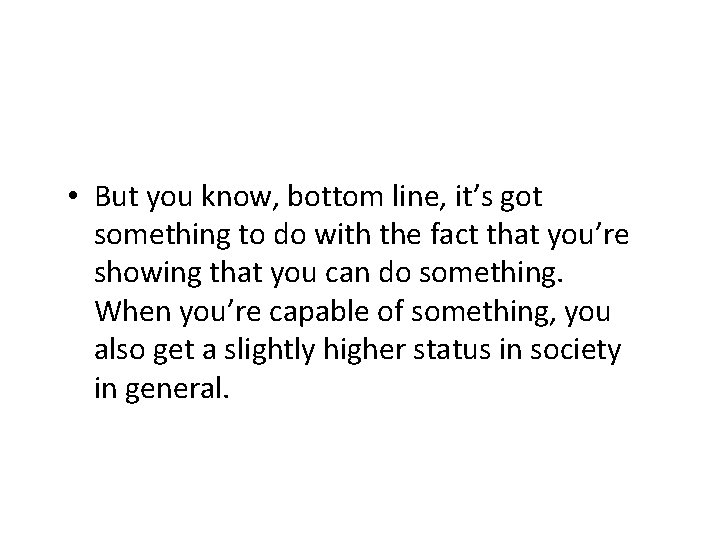  • But you know, bottom line, it’s got something to do with the