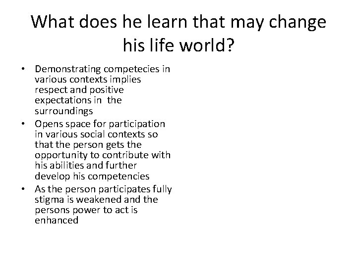 What does he learn that may change his life world? • Demonstrating competecies in