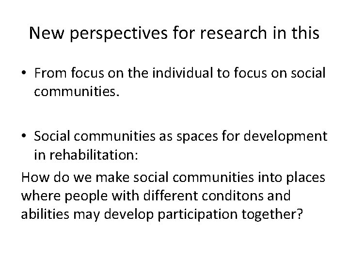New perspectives for research in this • From focus on the individual to focus