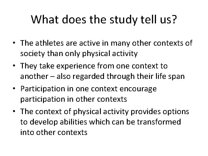 What does the study tell us? • The athletes are active in many other