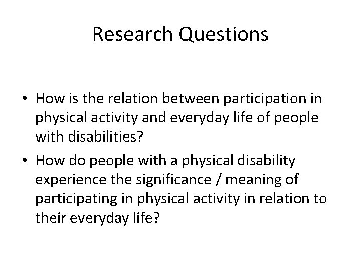 Research Questions • How is the relation between participation in physical activity and everyday