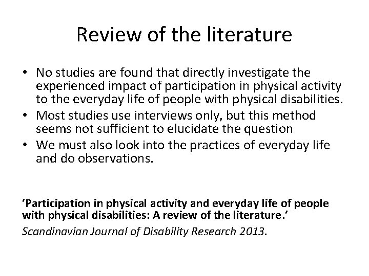 Review of the literature • No studies are found that directly investigate the experienced