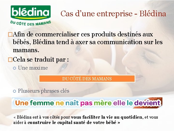Cas d’une entreprise - Blédina �Afin de commercialiser ces produits destinés aux bébés, Blédina