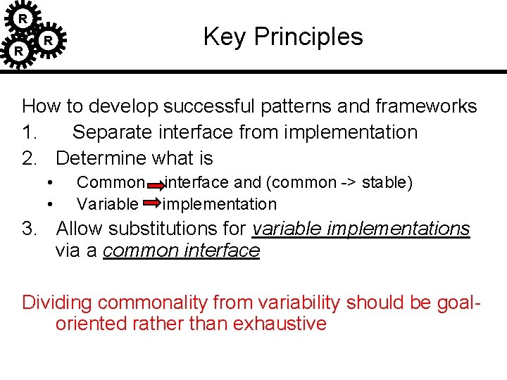 R R R Key Principles How to develop successful patterns and frameworks 1. Separate R R R Key Principles How to develop successful patterns and frameworks 1. Separate