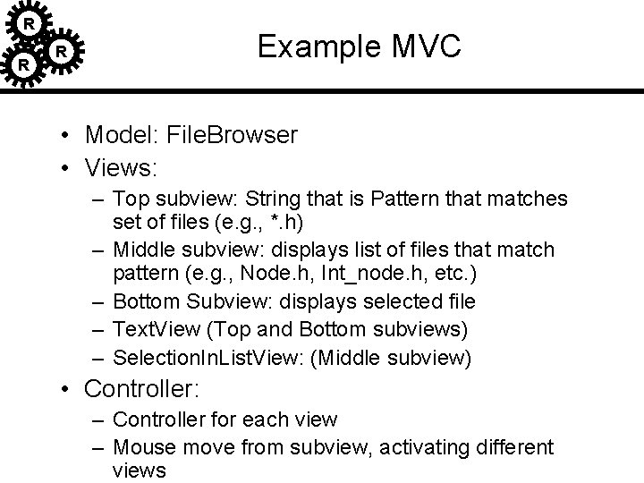 R R Example MVC R • Model: File. Browser • Views: – Top subview: R R Example MVC R • Model: File. Browser • Views: – Top subview: