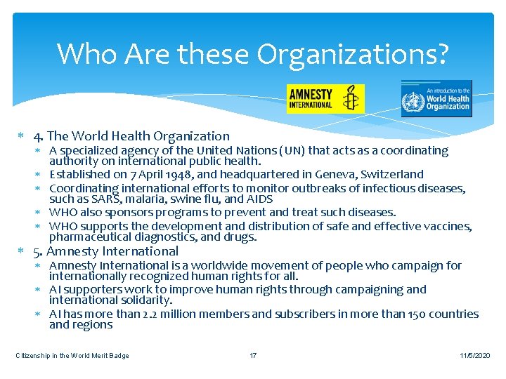 Who Are these Organizations? 4. The World Health Organization A specialized agency of the