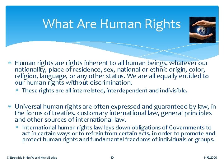 What Are Human Rights Human rights are rights inherent to all human beings, whatever