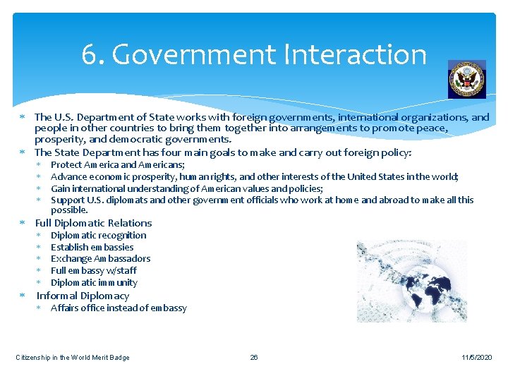 6. Government Interaction The U. S. Department of State works with foreign governments, international