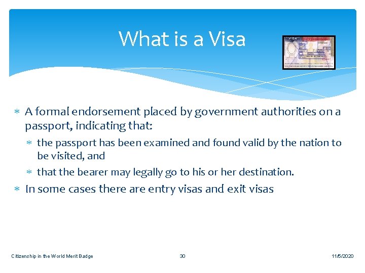 What is a Visa A formal endorsement placed by government authorities on a passport,