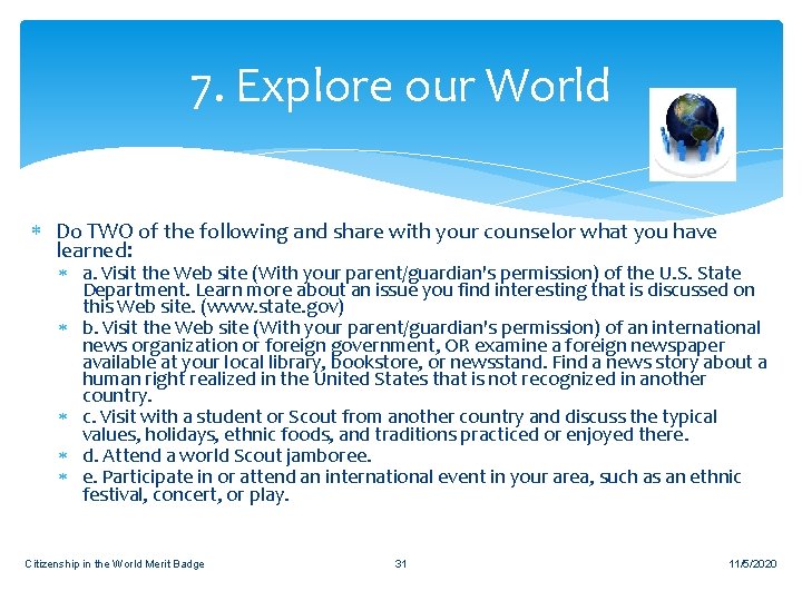 7. Explore our World Do TWO of the following and share with your counselor