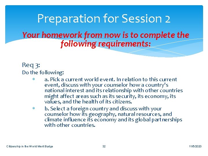 Preparation for Session 2 Your homework from now is to complete the following requirements: