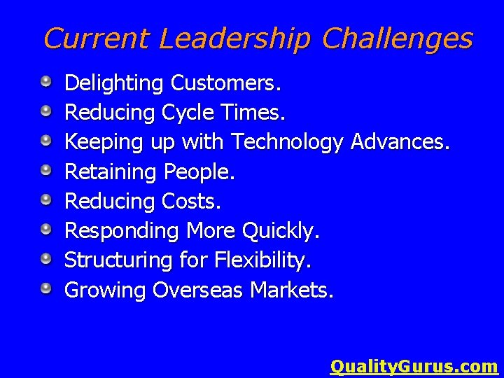 Current Leadership Challenges Delighting Customers. Reducing Cycle Times. Keeping up with Technology Advances. Retaining