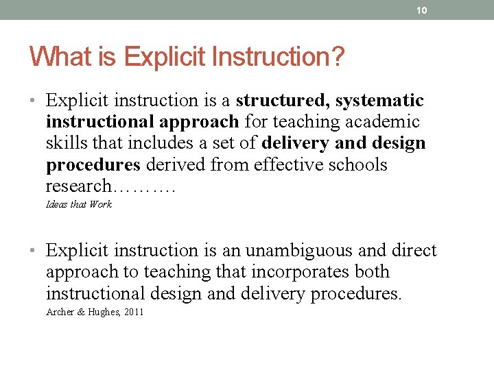 10 What is Explicit Instruction? • Explicit instruction is a structured, systematic instructional approach