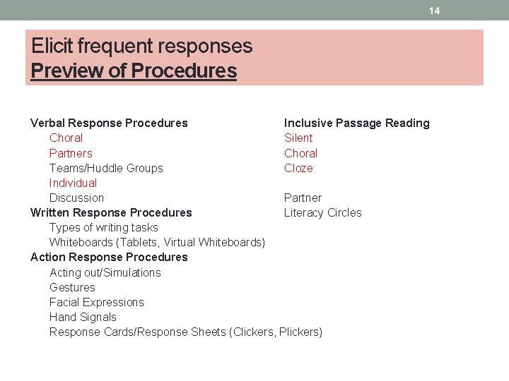 14 Elicit frequent responses Preview of Procedures Verbal Response Procedures Inclusive Passage Reading Choral