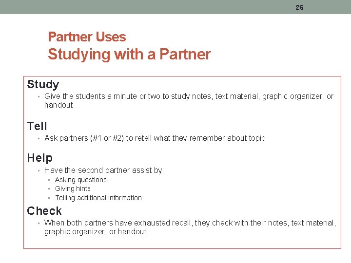 26 Partner Uses Studying with a Partner Study • Give the students a minute