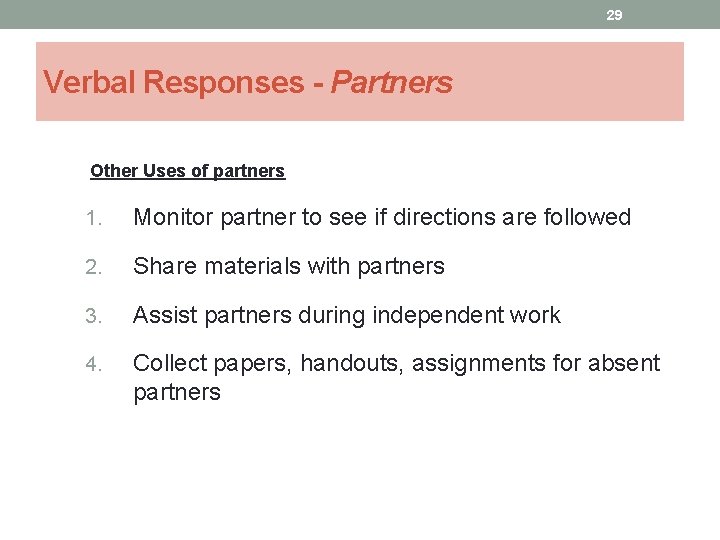 29 Verbal Responses - Partners Other Uses of partners 1. Monitor partner to see