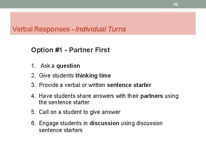 32 Verbal Responses - Individual Turns Option #1 - Partner First 1. Ask a