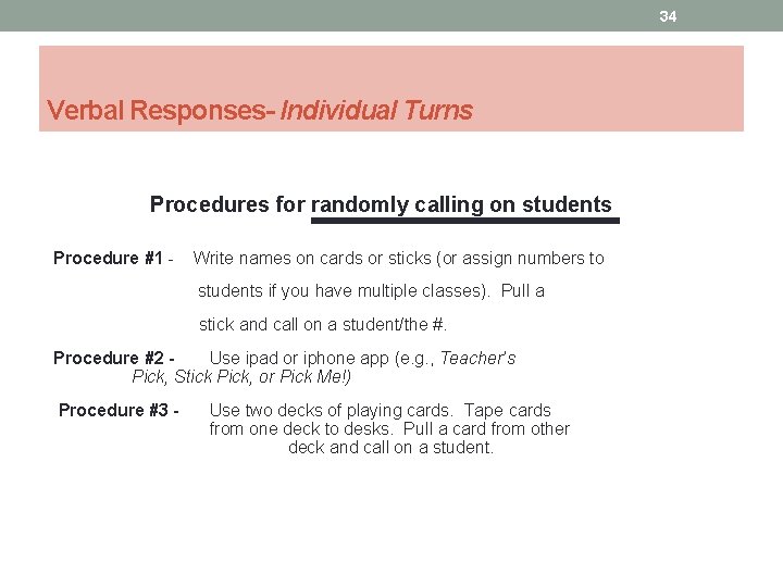 34 Verbal Responses- Individual Turns Procedures for randomly calling on students Procedure #1 -
