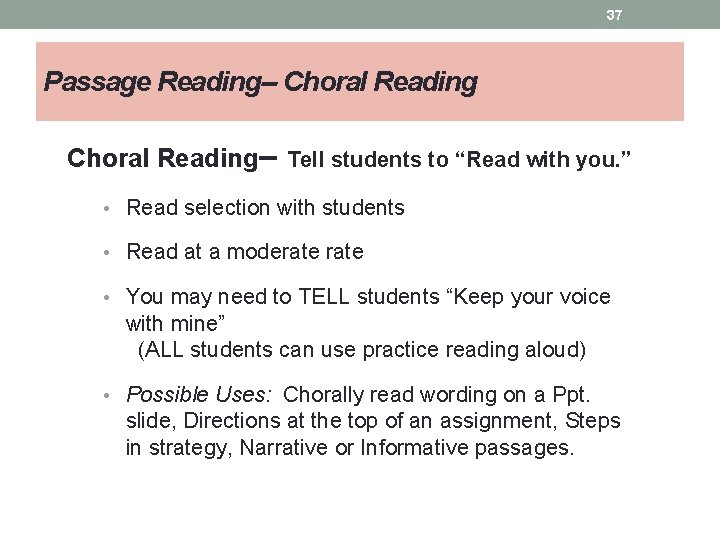 37 Passage Reading-- Choral Reading– Tell students to “Read with you. ” • Read