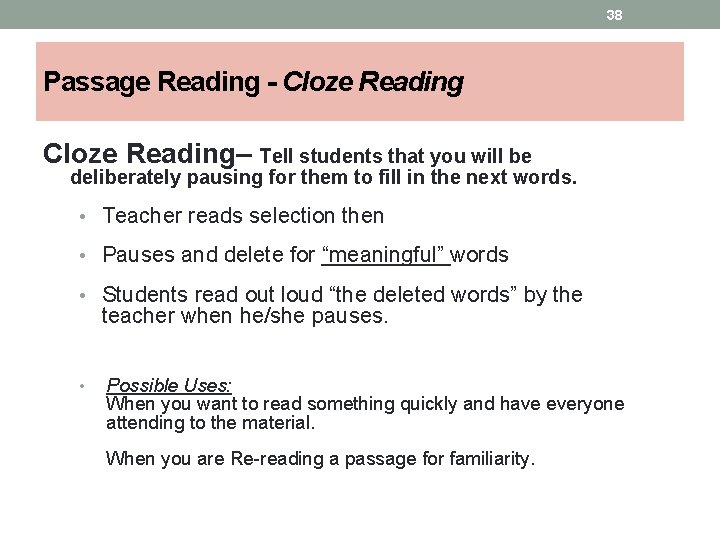 38 Passage Reading - Cloze Reading– Tell students that you will be deliberately pausing