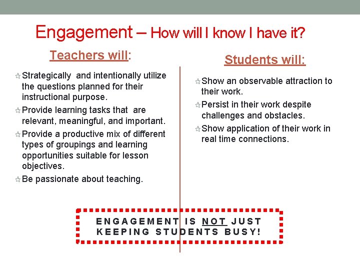 Engagement – How will I know I have it? Teachers will: Strategically and intentionally