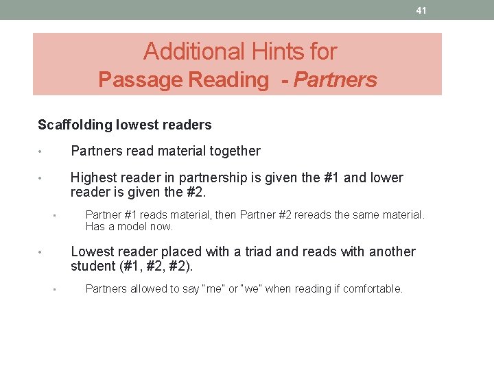 41 Additional Hints for Passage Reading - Partners Scaffolding lowest readers • Partners read