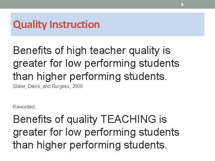 9 Quality Instruction Benefits of high teacher quality is greater for low performing students