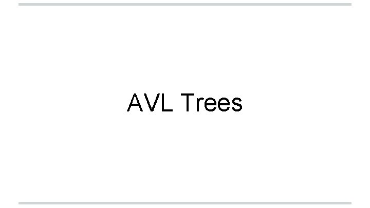 AVL Trees AVL Trees