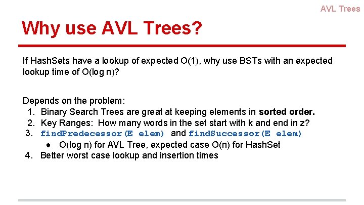 AVL Trees Why use AVL Trees? If Hash. Sets have a lookup of expected