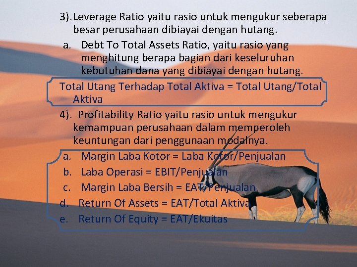 3). Leverage Ratio yaitu rasio untuk mengukur seberapa besar perusahaan dibiayai dengan hutang. a.