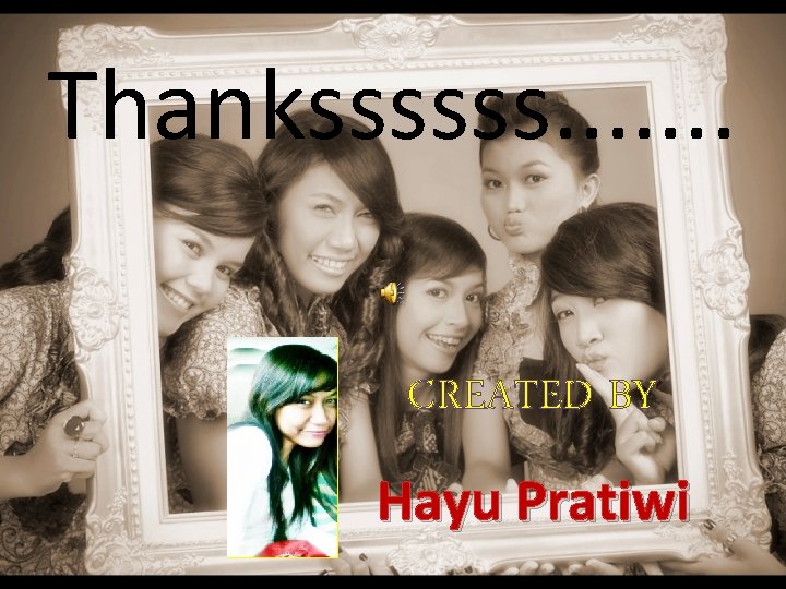 Thankssssss. . . . CREATED BY Hayu Pratiwi 