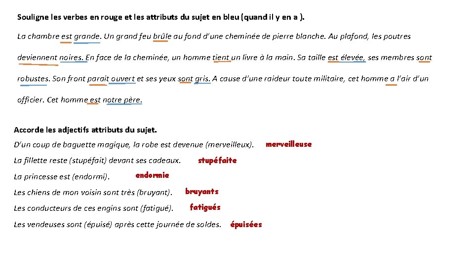 Souligne les verbes en rouge et les attributs du sujet en bleu (quand il