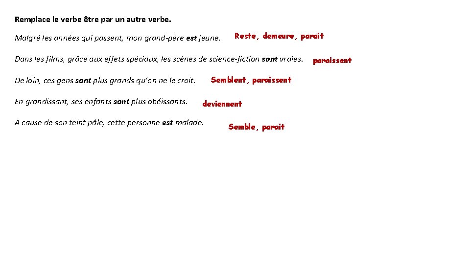 Remplace le verbe être par un autre verbe. Malgré les années qui passent, mon